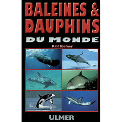 Baleines & dauphins du monde : océan Pacifique, océan Indien, mer Rouge, Méditerranée, océan Atlantique, Caraïbes, Arctique, Antarctique - Occasion