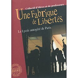 Une fabrique de libertés : le Lycée autogéré de Paris - Occasion