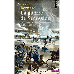 La guerre de Sécession : la grande guerre américaine (1861-1865)