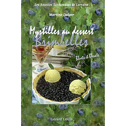 Myrtilles, Brimbelles au dessert : bluets et bleuets : les recettes savoureuses de Lorraine