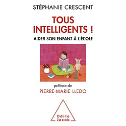 Tous intelligents ! : aider son enfant à l'école