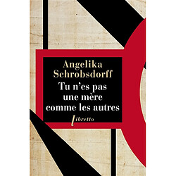 Tu n'es pas une mère comme les autres : histoire d'une femme passionnée : récit