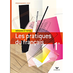 Les pratiques du français 1re : méthodes et textes : programmes 2007