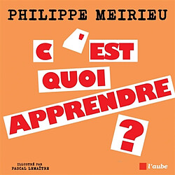 C'est quoi apprendre ? : entretiens avec Emile - Occasion