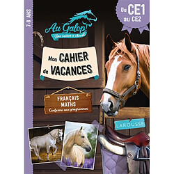 Au galop ! Une saison à cheval : cahier de vacances du CE1 au CE2 : français, maths, conforme au programme