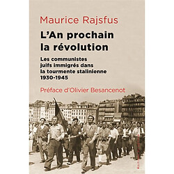 L'an prochain, la révolution : les communistes juifs immigrés dans la tourmente stalinienne : 1930-1945 - Occasion