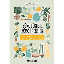 Zéro déchet, zéro pression : guide décomplexé d'éco-consommation