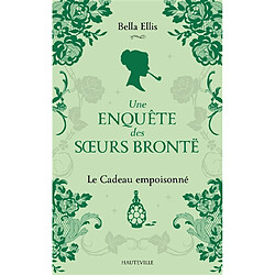 Une enquête des soeurs Brontë. Vol. 4. Le cadeau empoisonné - Occasion