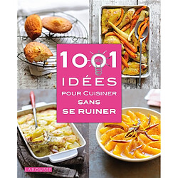 1.001 idées pour cuisiner sans se ruiner