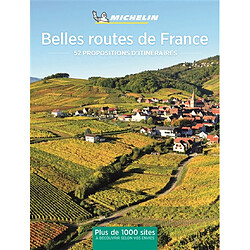 Belles routes de France : 52 escapades en France : plus de 1.000 sites à découvrir selon vos envies