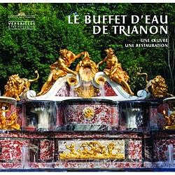 Le Buffet d'eau de Trianon : une oeuvre, une restauration