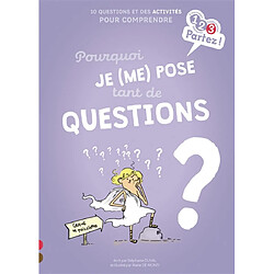 Pourquoi je (me) pose tant de questions ? : 10 questions et des activités pour comprendre - Occasion