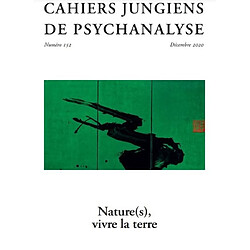 Cahiers jungiens de psychanalyse, n° 152. Nature(s), vivre la terre