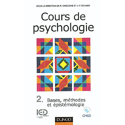 Cours de psychologie. Vol. 2. Bases, méthodes, épistémologie