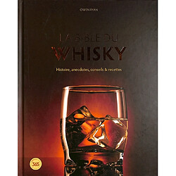 La bible du whisky : histoire, anecdotes, conseils & recettes