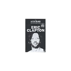 Eric Clapton Little Black Songbook 80 titres pour guitare et chant - Occasion