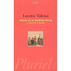 Venise et la Sublime Porte : la naissance du despote - Occasion