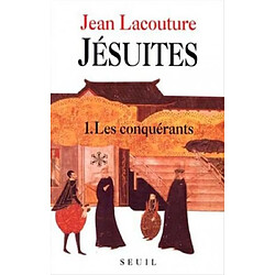 Jésuites : une multibiographie. Vol. 1. Les Conquérants - Occasion