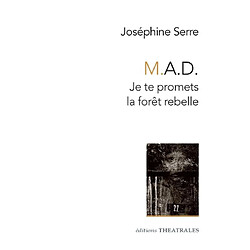 MAD : je te promets la forêt rebelle