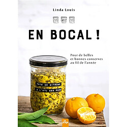 En bocal ! : pour de belles et bonnes conserves au fil de l'année