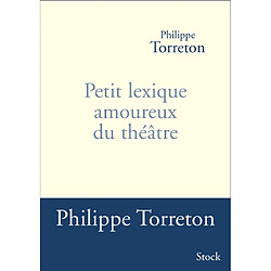 Petit lexique amoureux du théâtre