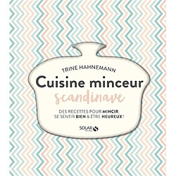 Cuisine minceur scandinave : des recettes pour mincir, se sentir bien & être heureux !