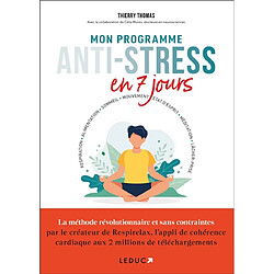 Mon programme anti-stress en 7 jours : respiration, alimentation, sommeil, mouvement, état d'esprit, méditation, lâcher-prise