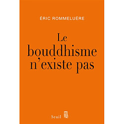 Le bouddhisme n'existe pas