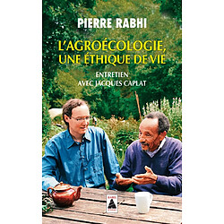 L'agroécologie : une éthique de vie : entretien avec Jacques Caplat