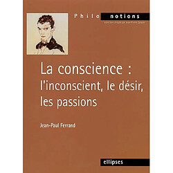 La conscience : l'inconscient, le désir, les passions - Occasion