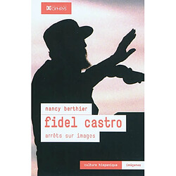 Fidel Castro : arrêts sur images