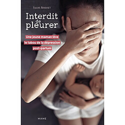 Interdit de pleurer : une jeune maman lève le tabou de la dépression post-partum