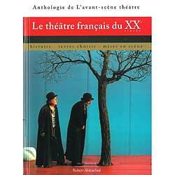 Le théâtre français du XXe siècle : histoire, textes choisis, mises en scène