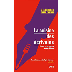 La cuisine des écrivains : quand la littérature passe à table - Occasion