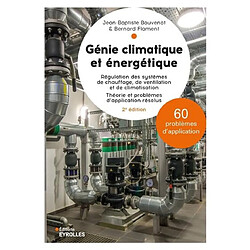 Génie climatique et énergétique : régulation appliquée : régulation des systèmes de chauffage, de ventilation et de climatisation, théorie et problèmes d'application résolus