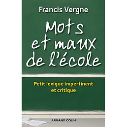 Mots et maux de l'école : petit lexique impertinent et critique