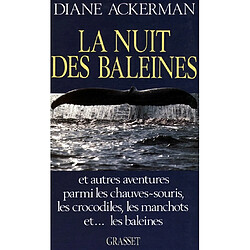 La Nuit des baleines : et autres aventures parmi les chauves-souris, les crocodiles, les manchots et... les baleines - Occasion