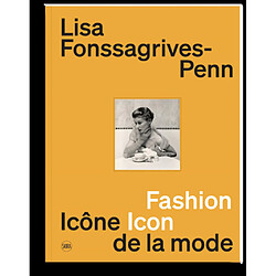 Lisa Fonssagrives-Penn : icône de la mode : une collection particulière. Lisa Fonssagrives-Penn : fashion icon : a singular collection