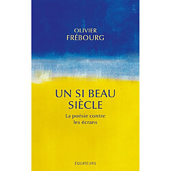 Un si beau siècle : la poésie contre les écrans