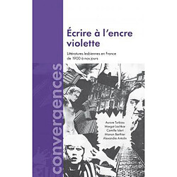 Ecrire à l'encre violette : littératures lesbiennes en France de 1900 à nos jours