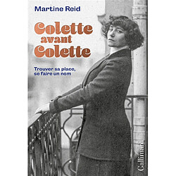 Colette avant Colette : trouver sa place, se faire un nom - Occasion