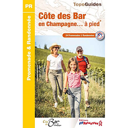 Côte des Bar en Champagne... à pied : 24 promenades & randonnées