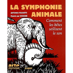 La symphonie animale : comment les bêtes utilisent le son - Occasion