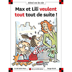 Max et Lili veulent tout tout de suite !