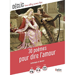 30 poèmes pour dire l'amour : anthologie et dossier - Occasion