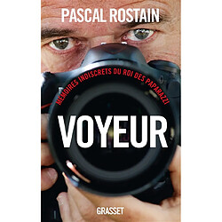 Voyeur : mémoires indiscrets du roi des paparazzi