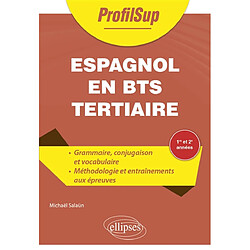 Espagnol en BTS tertiaire : 1re et 2e années : grammaire, conjugaison, vocabulaire, méthodologie, entraînement aux différentes épreuves