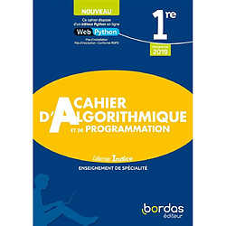 Cahier d'algorithmique et de programmation 1re : enseignement de spécialité : programme 2019