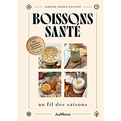 Boissons santé au fil des saisons : du kéfir au chaï latte : 80 recettes gourmandes & bienfaisantes