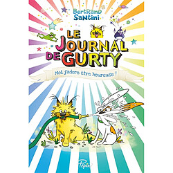 Le journal de Gurty. Vol. 11. Moi, j'adore être heureuse ! - Occasion